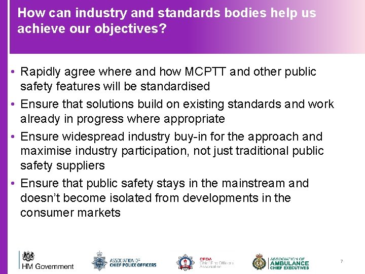 How can industry and standards bodies help us achieve our objectives? • Rapidly agree