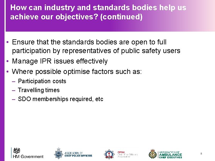 How can industry and standards bodies help us achieve our objectives? (continued) • Ensure