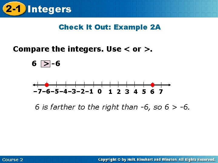 2 -1 Integers Check It Out: Example 2 A Compare the integers. Use <
