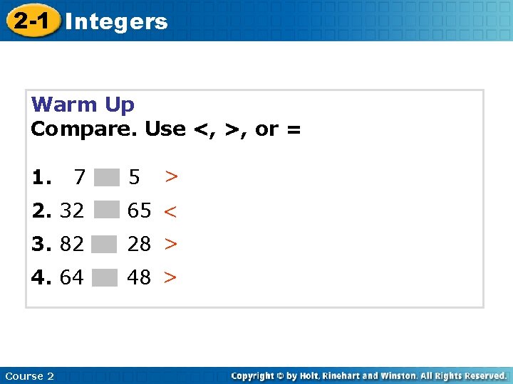 2 -1 Integers Warm Up Compare. Use <, >, or = 1. 7 5