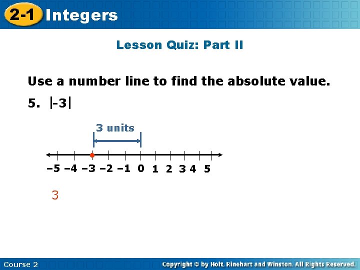 2 -1 Integers Lesson Quiz: Part II Use a number line to find the