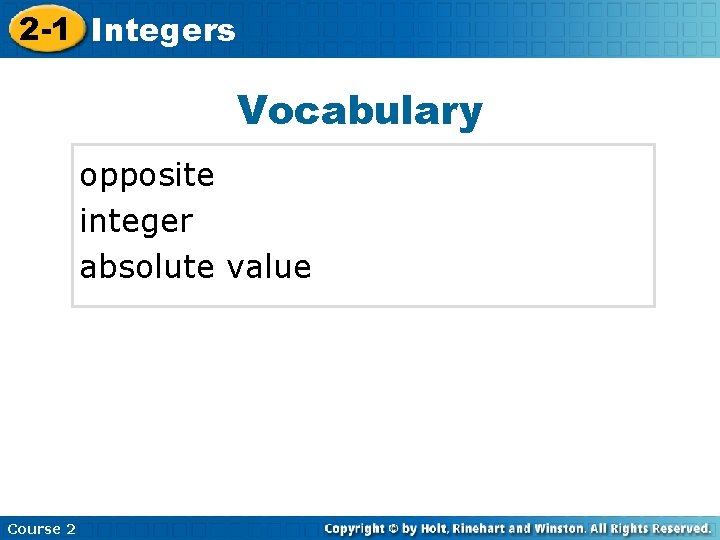 2 -1 Integers Vocabulary opposite integer absolute value Course 2 