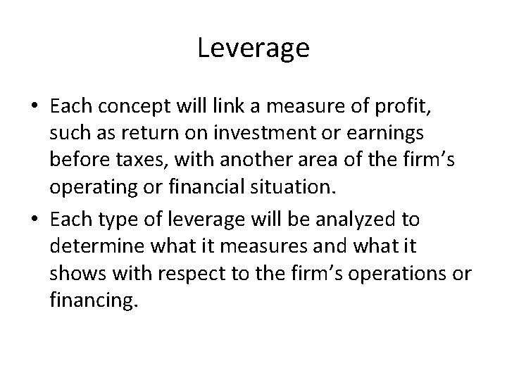 Leverage • Each concept will link a measure of profit, such as return on