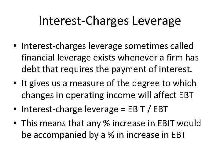 Interest-Charges Leverage • Interest-charges leverage sometimes called financial leverage exists whenever a firm has