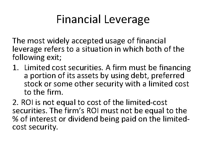 Financial Leverage The most widely accepted usage of financial leverage refers to a situation