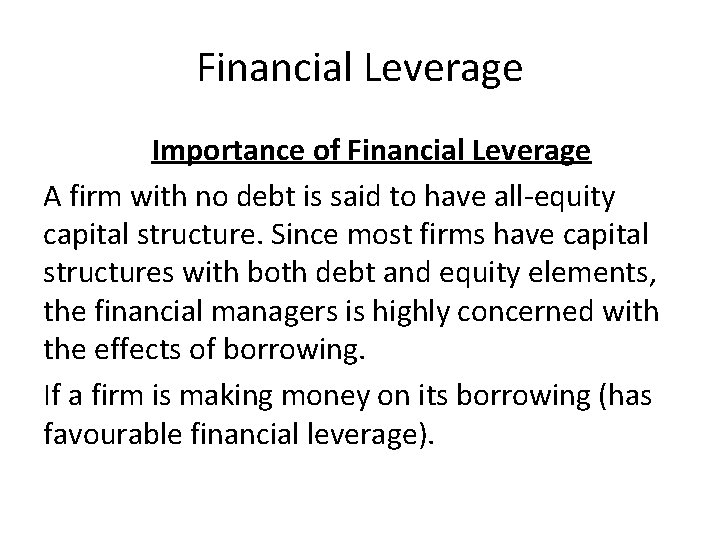 Financial Leverage Importance of Financial Leverage A firm with no debt is said to