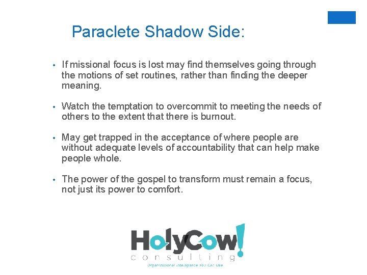 Paraclete Shadow Side: • If missional focus is lost may find themselves going through
