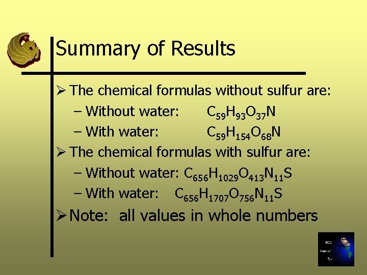 Summary of Results Ø The chemical formulas without sulfur are: – Without water: C