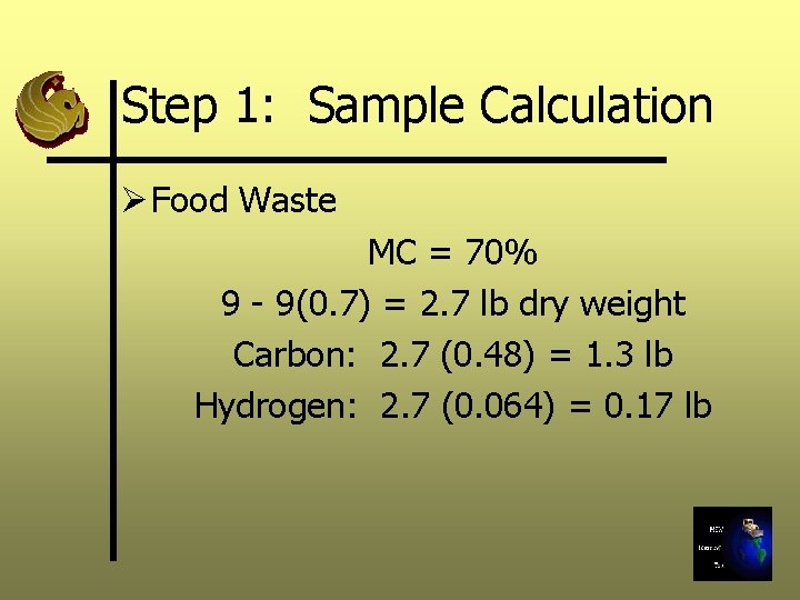 Step 1: Sample Calculation Ø Food Waste MC = 70% 9 - 9(0. 7)