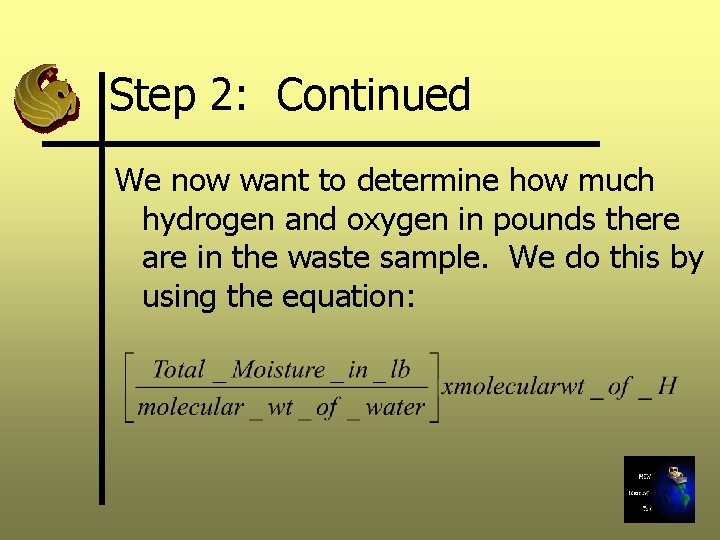 Step 2: Continued We now want to determine how much hydrogen and oxygen in