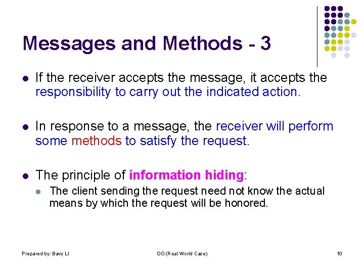 Messages and Methods - 3 l If the receiver accepts the message, it accepts