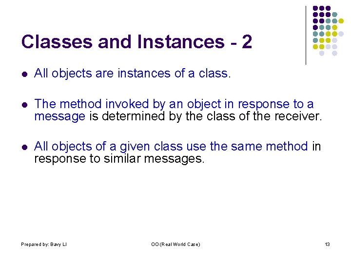 Classes and Instances - 2 l All objects are instances of a class. l