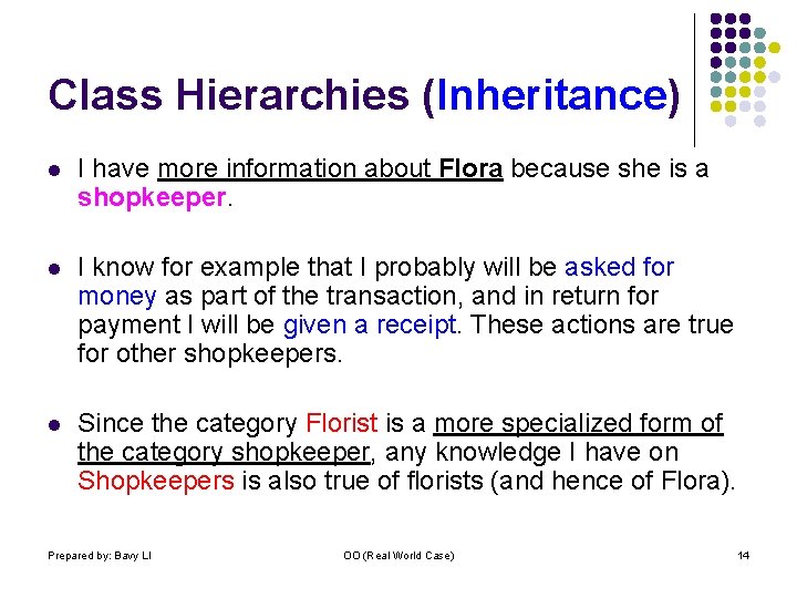 Class Hierarchies (Inheritance) l I have more information about Flora because she is a