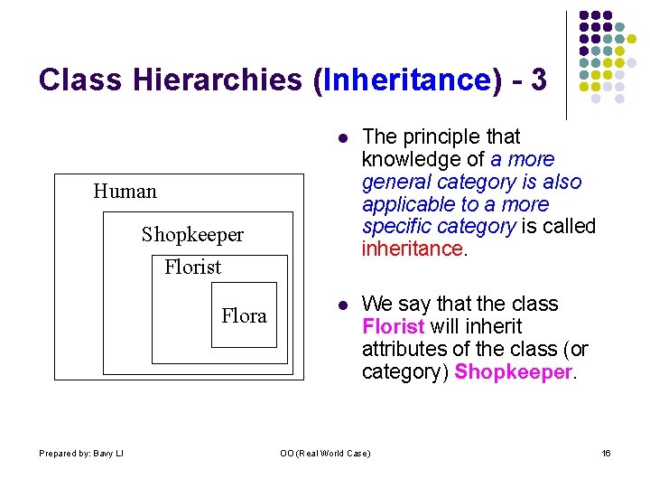 Class Hierarchies (Inheritance) - 3 l The principle that knowledge of a more general