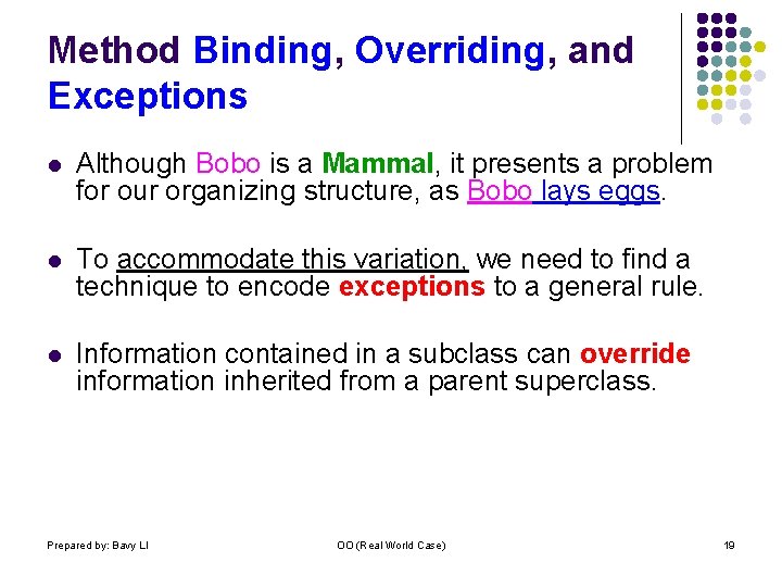 Method Binding, Overriding, and Exceptions l Although Bobo is a Mammal, it presents a