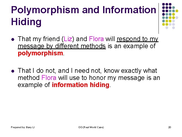 Polymorphism and Information Hiding l That my friend (Liz) and Flora will respond to