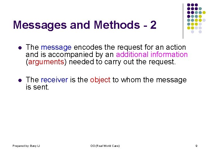Messages and Methods - 2 l The message encodes the request for an action