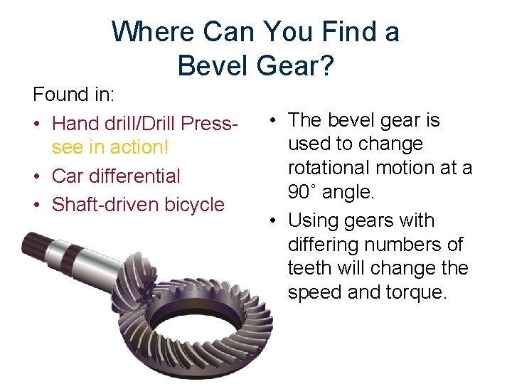 Where Can You Find a Bevel Gear? Found in: • Hand drill/Drill Presssee in