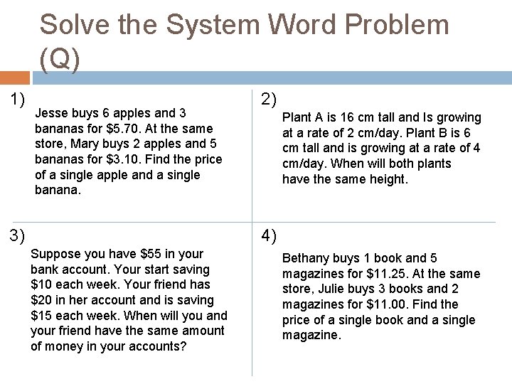 Solve the System Word Problem (Q) 1) Jesse buys 6 apples and 3 bananas Solve the System Word Problem (Q) 1) Jesse buys 6 apples and 3 bananas