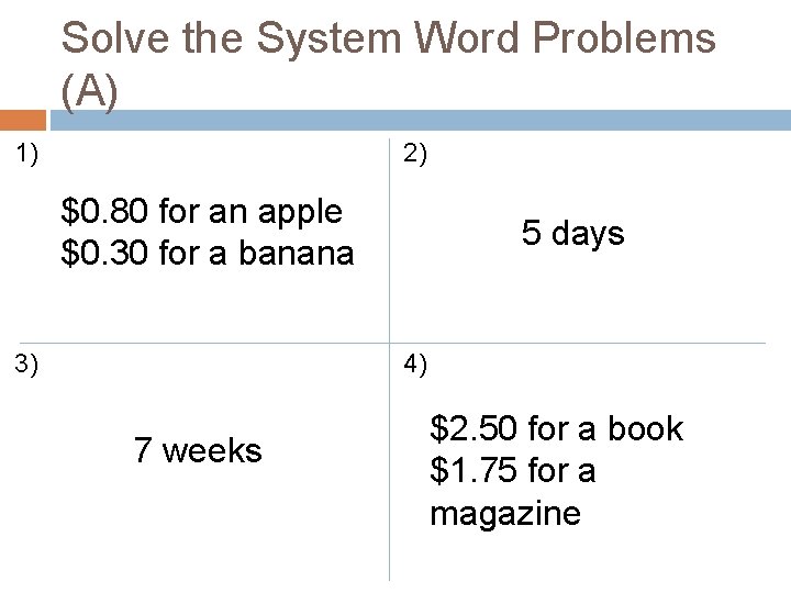 Solve the System Word Problems (A) 1) 2) $0. 80 for an apple $0. Solve the System Word Problems (A) 1) 2) $0. 80 for an apple $0.