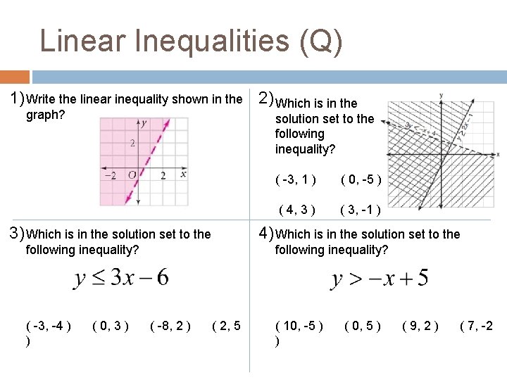 Linear Inequalities (Q) 1) Write the linear inequality shown in the 2) Which is Linear Inequalities (Q) 1) Write the linear inequality shown in the 2) Which is
