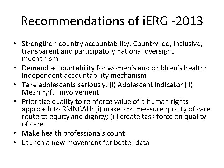Recommendations of i. ERG -2013 • Strengthen country accountability: Country led, inclusive, transparent and