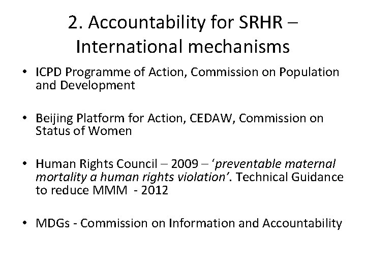2. Accountability for SRHR – International mechanisms • ICPD Programme of Action, Commission on