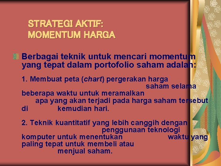 STRATEGI AKTIF: MOMENTUM HARGA Berbagai teknik untuk mencari momentum yang tepat dalam portofolio saham