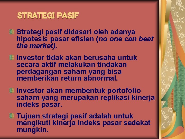 STRATEGI PASIF Strategi pasif didasari oleh adanya hipotesis pasar efisien (no one can beat