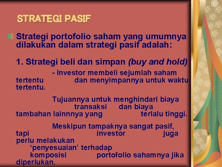 STRATEGI PASIF Strategi portofolio saham yang umumnya dilakukan dalam strategi pasif adalah: 1. Strategi