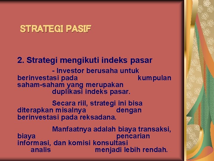 STRATEGI PASIF 2. Strategi mengikuti indeks pasar - Investor berusaha untuk berinvestasi pada kumpulan