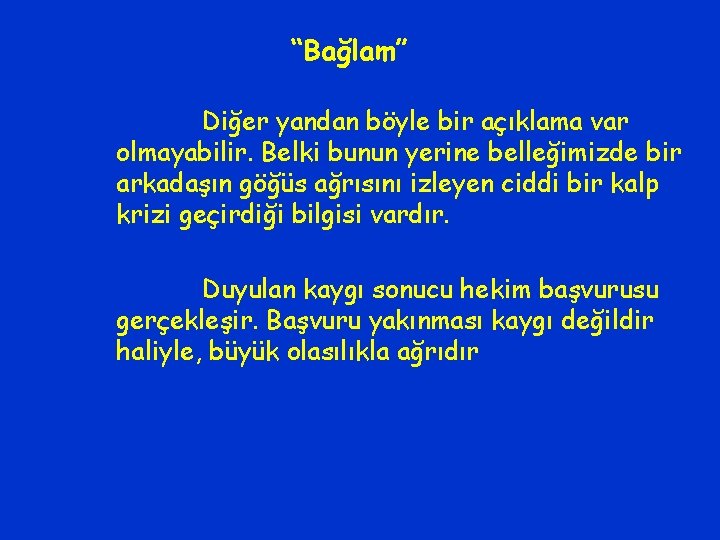 “Bağlam” Diğer yandan böyle bir açıklama var olmayabilir. Belki bunun yerine belleğimizde bir arkadaşın