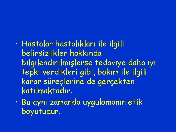  • Hastalar hastalıkları ile ilgili belirsizlikler hakkında bilgilendirilmişlerse tedaviye daha iyi tepki verdikleri