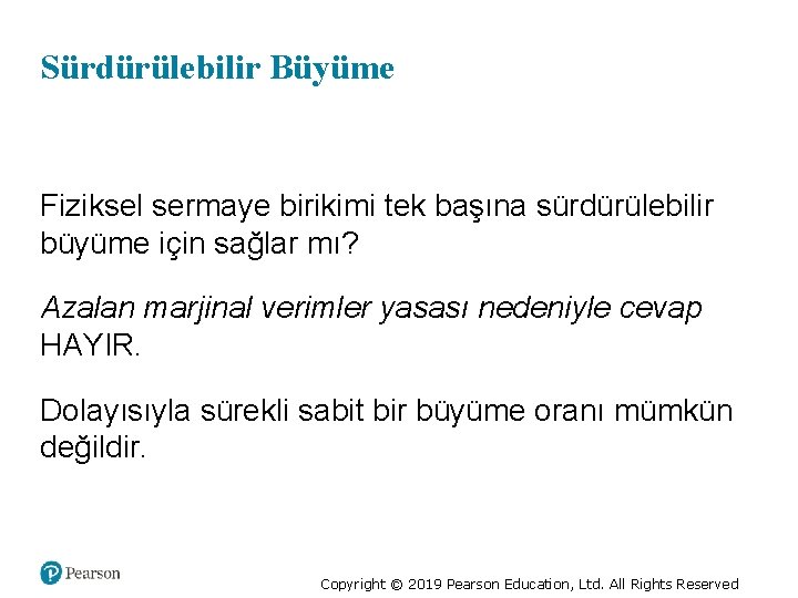 Sürdürülebilir Büyüme Fiziksel sermaye birikimi tek başına sürdürülebilir büyüme için sağlar mı? Azalan marjinal