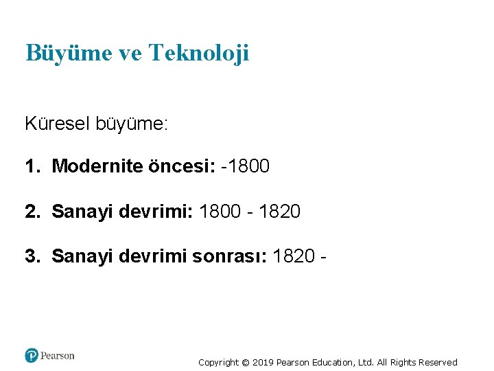 Büyüme ve Teknoloji Küresel büyüme: 1. Modernite öncesi: -1800 2. Sanayi devrimi: 1800 -