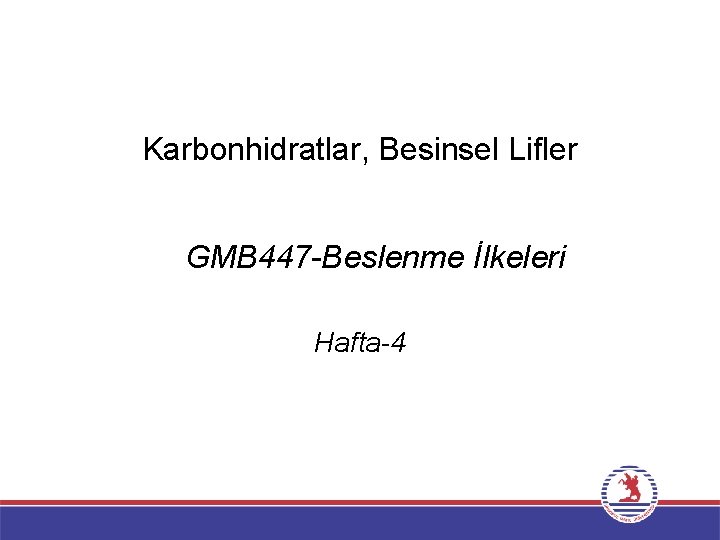 Karbonhidratlar, Besinsel Lifler GMB 447 -Beslenme İlkeleri Hafta-4 