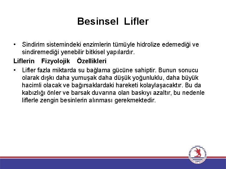 Besinsel Lifler • Sindirim sistemindeki enzimlerin tümüyle hidrolize edemediği ve sindiremediği yenebilir bitkisel yapılardır.