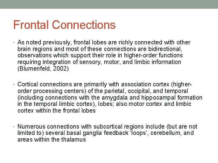 Frontal Connections • As noted previously, frontal lobes are richly connected with other brain