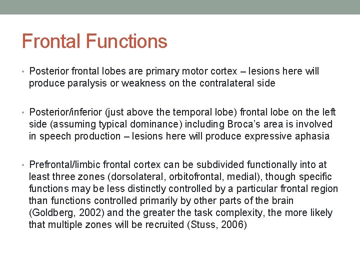 Frontal Functions • Posterior frontal lobes are primary motor cortex – lesions here will