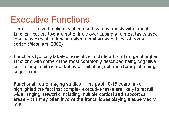 Executive Functions • Term ‘executive function’ is often used synonymously with frontal function, but