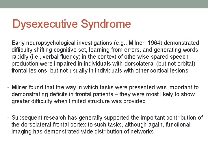 Dysexecutive Syndrome • Early neuropsychological investigations (e. g. , Milner, 1964) demonstrated difficulty shifting