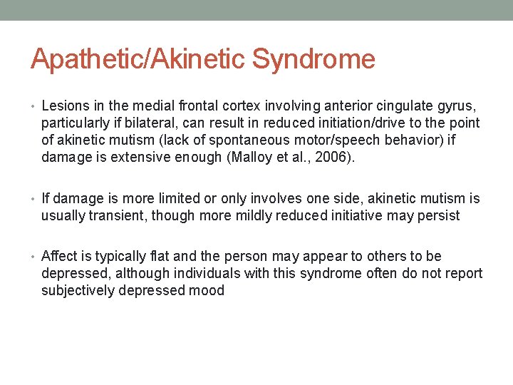 Apathetic/Akinetic Syndrome • Lesions in the medial frontal cortex involving anterior cingulate gyrus, particularly