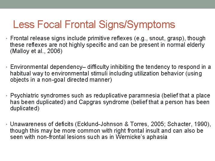 Less Focal Frontal Signs/Symptoms • Frontal release signs include primitive reflexes (e. g. ,