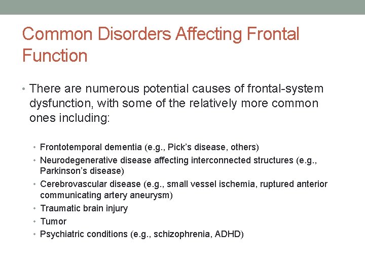 Common Disorders Affecting Frontal Function • There are numerous potential causes of frontal-system dysfunction,