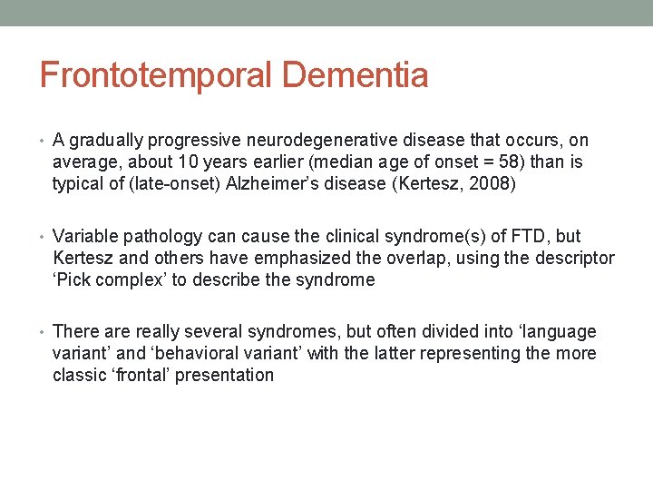 Frontotemporal Dementia • A gradually progressive neurodegenerative disease that occurs, on average, about 10