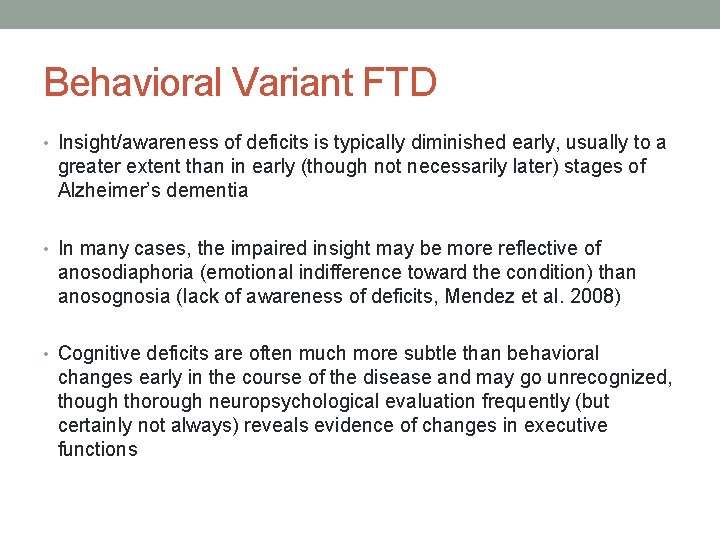 Behavioral Variant FTD • Insight/awareness of deficits is typically diminished early, usually to a