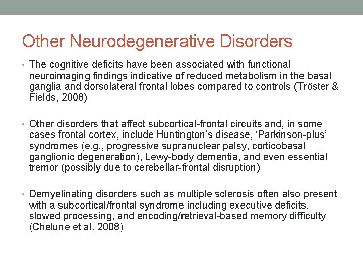 Other Neurodegenerative Disorders • The cognitive deficits have been associated with functional neuroimaging findings