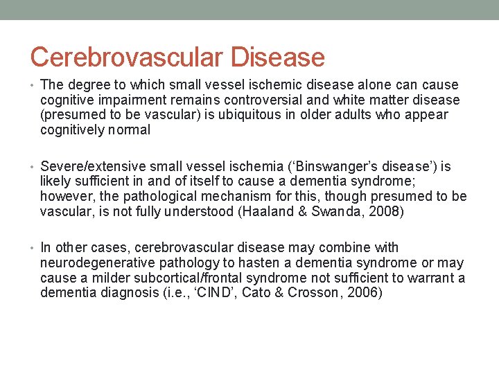 Cerebrovascular Disease • The degree to which small vessel ischemic disease alone can cause