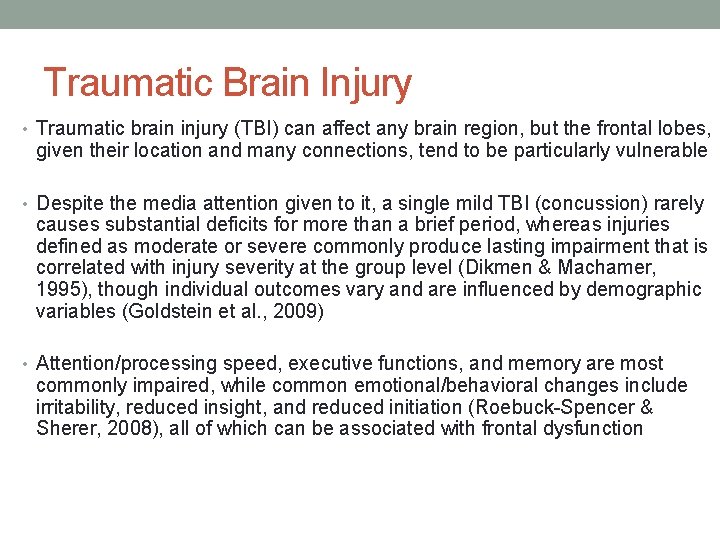 Traumatic Brain Injury • Traumatic brain injury (TBI) can affect any brain region, but