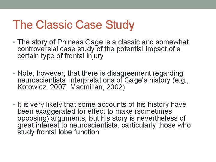 The Classic Case Study • The story of Phineas Gage is a classic and